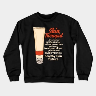 Skin Therapist: An Educated Professional Trained To Read Your Skin's Past Treat Your Skin's Present And Guide You To A Healthy Skin Future. Crewneck Sweatshirt